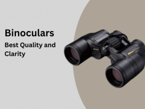 How to choose Good Binoculars